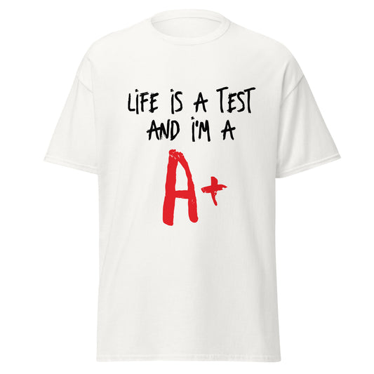 Life is a Test A+ classic tee